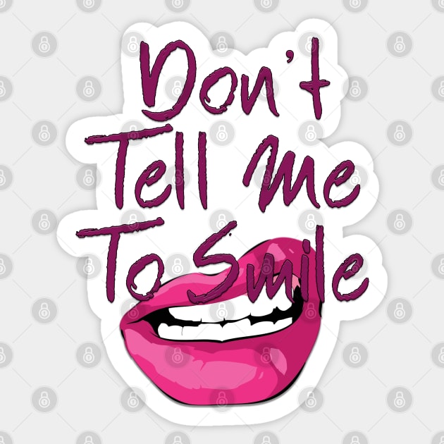 Don't Tell Me to Smile Sticker by TheBadNewsB